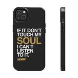 Don't Touch My Soul iPhone Cases