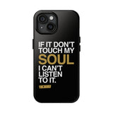 Don't Touch My Soul iPhone Cases