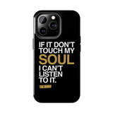 Don't Touch My Soul iPhone Cases